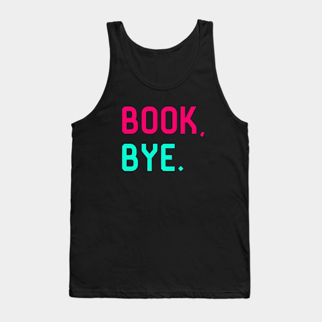 Book Bye School Librarian Quote Tank Top by at85productions